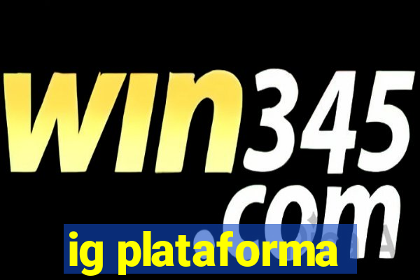 ig plataforma